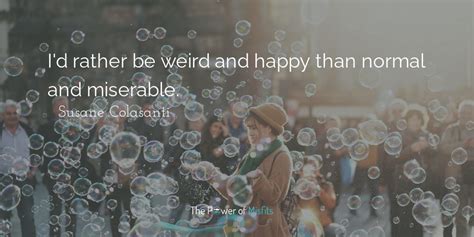 it's okay to be weird quotes|33 Quotes about Being Weird That Will Inspire You to .